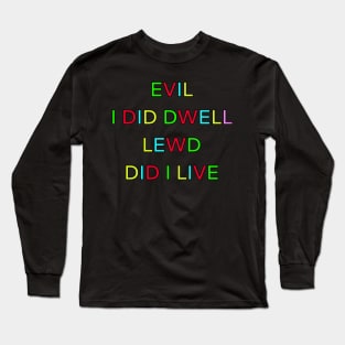 EVIL I DID DWELL LEWD DID I LIVE PALINDROME Long Sleeve T-Shirt